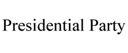 PRESIDENTIAL PARTY trademark