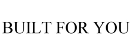 BUILT FOR YOU trademark