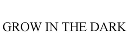 GROW IN THE DARK trademark