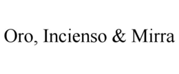 ORO, INCIENSO & MIRRA trademark