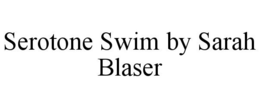 SEROTONE SWIM BY SARAH BLASER trademark