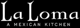 LA LOMA A MEXICAN KITCHEN trademark