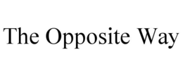 THE OPPOSITE WAY trademark