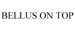 BELLUS ON TOP trademark