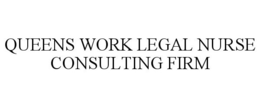 QUEENS WORK LEGAL NURSE CONSULTING FIRM trademark