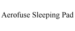 AEROFUSE SLEEPING PAD trademark