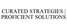 CURATED STRATEGIES | PROFICIENT SOLUTIONS trademark