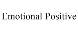 EMOTIONAL POSITIVE trademark