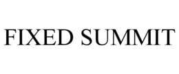 FIXED SUMMIT trademark