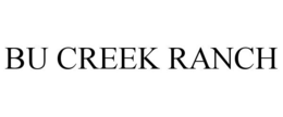 BU CREEK RANCH trademark