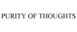 PURITY OF THOUGHTS trademark