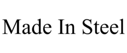 MADE IN STEEL trademark