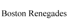 BOSTON RENEGADES trademark