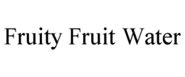 FRUITY FRUIT WATER trademark
