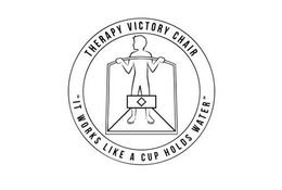 THERAPY VICTORY CHAIR "IT WORKS LIKE A CUP HOLDS WATER" trademark
