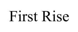 FIRST RISE trademark