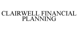 CLAIRWELL FINANCIAL PLANNING trademark