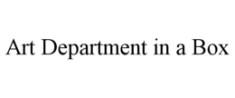 ART DEPARTMENT IN A BOX trademark
