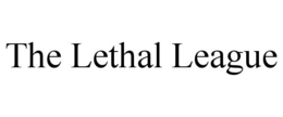 THE LETHAL LEAGUE trademark
