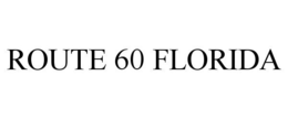 ROUTE 60 FLORIDA trademark