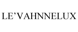 LE'VAHNNELUX trademark