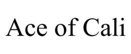 ACE OF CALI trademark