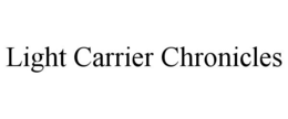 LIGHT CARRIER CHRONICLES trademark