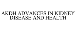 AKDH ADVANCES IN KIDNEY DISEASE AND HEALTH trademark