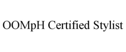 OOMPH CERTIFIED STYLIST trademark