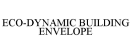 ECO-DYNAMIC BUILDING ENVELOPE trademark
