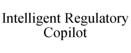 INTELLIGENT REGULATORY COPILOT trademark