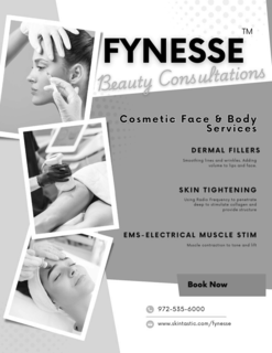 FYNESSE BEAUTY CONSULTATIONS COSMETIC FACE & BODY SERVICES DERMAL FILLERS SMOOTHING LINES AND WRINKLES. ADDING VOLUME TO LIPS AND FACE. SKIN TIGHTENING USING RADIO FREQUENCY TO PENETRATE DEEP TO STIMULATE COLLAGEN AND PROVIDE STRUCTURE EMS - ELECTRICAL MUSCLE STIM MUSCLE CONTRACTION TO TONE AND LIFT  BOOK NOW 972-535-6000 WWW.SKINTASTIC.COM/FYNESSE trademark