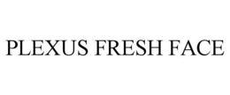 PLEXUS FRESH FACE trademark