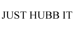 JUST HUBB IT trademark