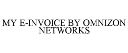 MY E-INVOICE BY OMNIZON NETWORKS trademark