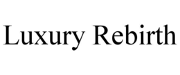 LUXURY REBIRTH trademark