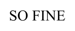 SO FINE trademark