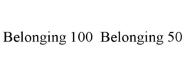BELONGING 100 BELONGING 50 trademark