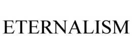 ETERNALISM trademark