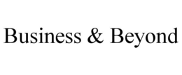 BUSINESS & BEYOND trademark