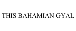 THIS BAHAMIAN GYAL trademark
