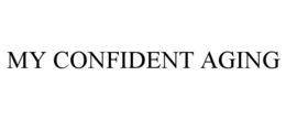 MY CONFIDENT AGING trademark