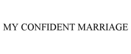 MY CONFIDENT MARRIAGE trademark