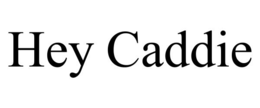 HEY CADDIE trademark