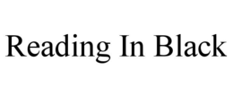 READING IN BLACK trademark
