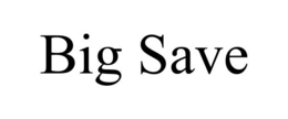 BIG SAVE trademark