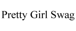 PRETTY GIRL SWAG trademark