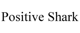 POSITIVE SHARK trademark