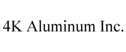 4K ALUMINUM INC. trademark