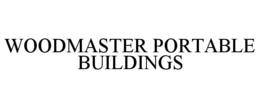 WOODMASTER PORTABLE BUILDINGS trademark